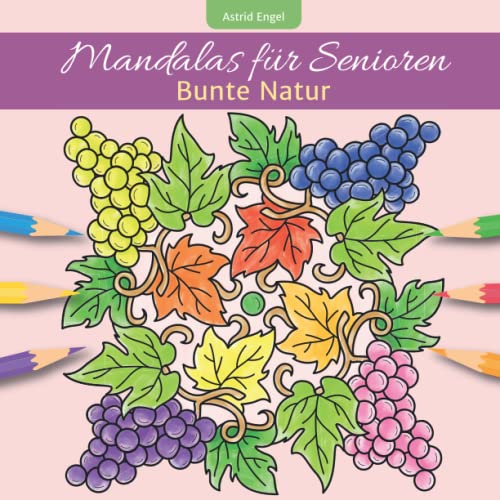 Mandalas für Senioren - Bunte Natur: Blumen, Bäume, Früchte und Tiere zum Ausmalen und Entspannen von Neuer Augsburger Buchverlag