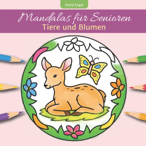 Mandalas für Senioren - Tiere und Blumen: Einfaches Malbuch für Erwachsene für innere Ruhe und Entspannung Mandalas für Senioren - Tiere und Blumen: Einfaches Malbuch für Erwachsene für innere Ruhe und Entspannung