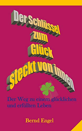 Der Schlüssel zum Glück steckt von innen: Der Weg zu einem glücklichen und erfüllten Leben von Books on Demand