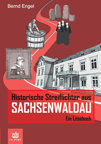 Historische Streiflichter aus Sachsenwaldau: Ein Lesebuch von Le Port
