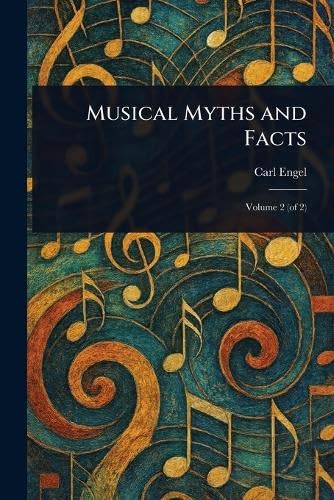 Musical Myths and Facts von Anson Street Press