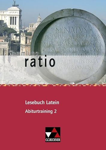 Sammlung ratio / ratio Lesebuch Latein Abiturtraining 2: Die Klassiker der lateinischen Schullektüre (Sammlung ratio: Die Klassiker der lateinischen Schullektüre)