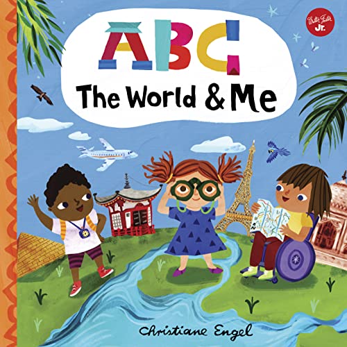 ABC for Me: ABC The World & Me (12): Let's take a journey around the world from A to Z! von Walter Foster Jr.