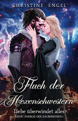 Fluch der Hexenschwestern: Liebe überwindet alles (Energie der Zauberwesen) von Independently published