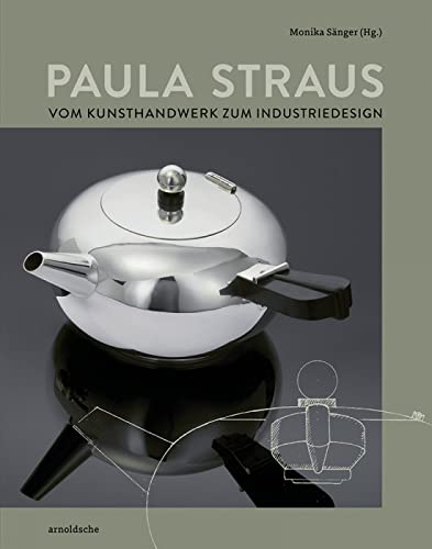 Paula Straus: Vom Kunsthandwerk zum Industriedesign von ARNOLDSCHE