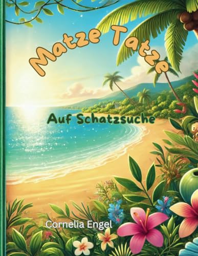 Matze Tatze - Auf Schatzsuche: Ein interaktives Mitmachbuch für Kinder ab 3 Jahren – Freundschaft, Abenteuer & Rätselspaß (Matze Tatze – Magie, Freundschaft & Abenteuer) von Independently published