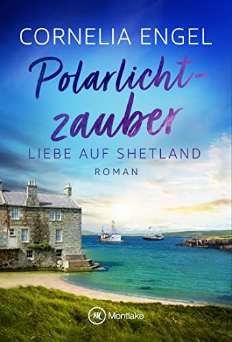 Polarlichtzauber (Liebe auf Shetland, Band 2)