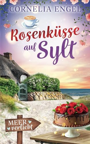 Rosenküsse auf Sylt: Meerverliebt von Independently published