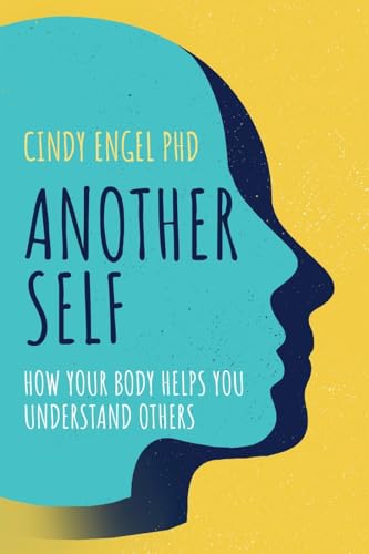 Another Self: How Your Body Helps You Understand Others von Independent Publishing Network