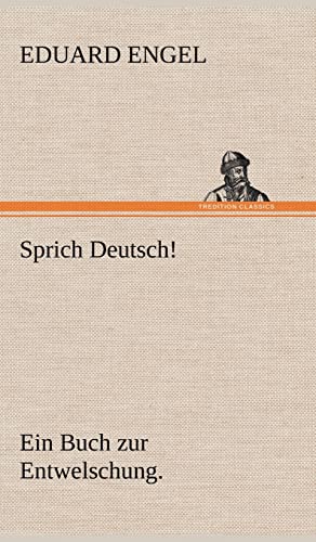 Sprich Deutsch!: Ein Buch zur Entwelschung.
