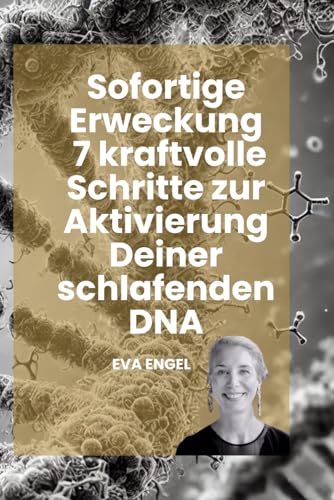 Sofortige Erweckung 7 kraftvolle Schritte zur Aktivierung Deiner schlafenden DNA von Independently published