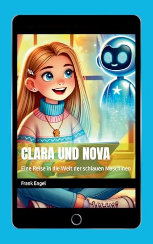 Clara und Nova: Eine Reise in die Welt der schlauen Maschinen von BoD – Books on Demand