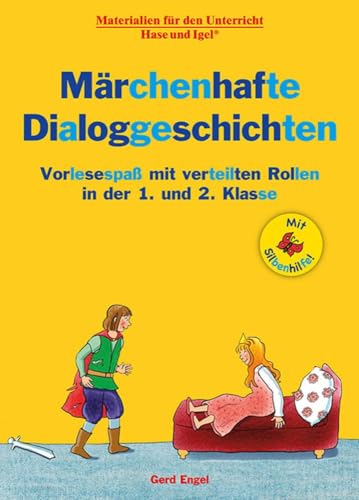Märchenhafte Dialoggeschichten / Silbenhilfe: Vorlesespaß mit verteilten Rollen in der 1. und 2. Klasse (Lesen lernen mit der Silbenhilfe)