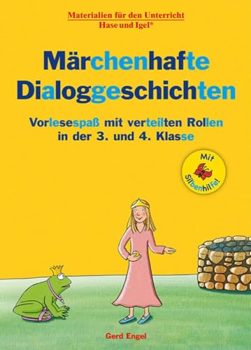 Märchenhafte Dialoggeschichten / Silbenhilfe: Vorlesespaß mit verteilten Rollen in der 3. und 4. Klasse (Lesen lernen mit der Silbenhilfe) von Hase und Igel Verlag GmbH