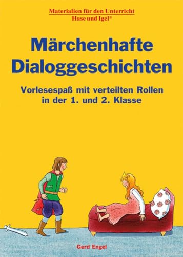 Märchenhafte Dialoggeschichten: Vorlesespaß mit verteilten Rollen in der 1. und 2. Klasse von Hase und Igel Verlag GmbH