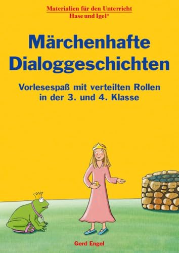 Märchenhafte Dialoggeschichten: Vorlesespaß mit verteilten Rollen in der 3. und 4. Klasse von Hase und Igel Verlag GmbH