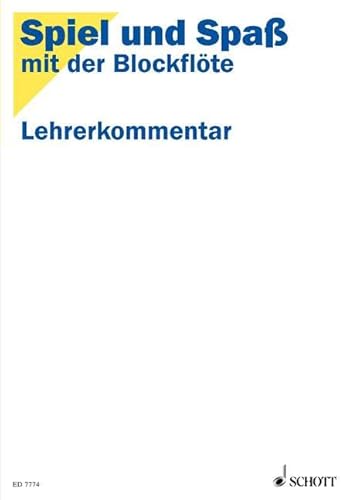 Spiel und Spass mit der Blockflöte.Lehrerkommentar zur Schule für die Sopranblockflöte (barocke Griffweise)