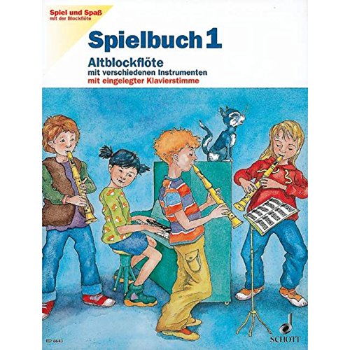 Spielbuch Altblockflöte, H.1: Schule für die Alt-Blockflöte. Band 1. Alt-Blockflöte mit verschiedenen Instrumenten (S-, A-, T-, B-Bfl, Klav, Git; ... (Spiel und Spaß mit der Blockflöte)