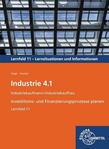 Industrie 4.1, Investitions- und Finanzierungsprozesse planen, LF 11 von Europa-Lehrmittel