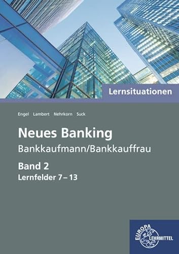 Lernsituationen Neues Banking Band 2 Lernfelder 7-13 von Europa-Lehrmittel