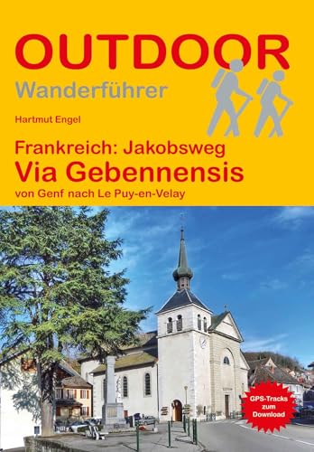 Frankreich: Jakobsweg Via Gebennensis: von Genf nach Le Puy-en-Velay (Outdoor Pilgerführer): Wandern auf Pilgerwegen: Routen, Wegbeschreibungen und Reise-Infos von Stein, Conrad, Verlag