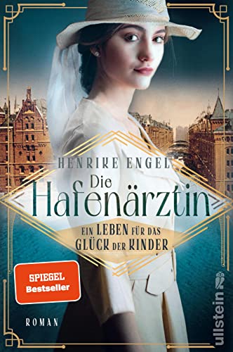 Die Hafenärztin. Ein Leben für das Glück der Kinder: Roman | Die mutigste Ärztin der Kaiserzeit kümmert sich um mysteriöse Todesfälle unter den Auswanderern von Ullstein Paperback