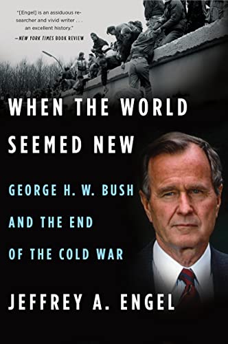 When the World Seemed New: George H. W. Bush and the End of the Cold War von Mariner