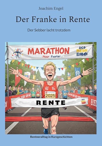 Der Franke in Rente: Der Sebber lacht trotzdem von BoD – Books on Demand