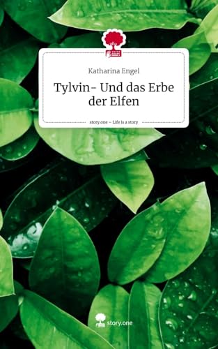 Tylvin- Und das Erbe der Elfen. Life is a Story - story.one von story.one publishing