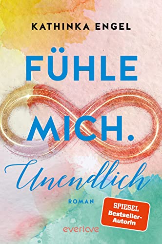 Fühle mich. Unendlich (Finde-mich-Reihe 4): Roman | Ein New-Adult-Roman voller Humor, großer Gefühle, Verletzlichkeit und Stärke von everlove