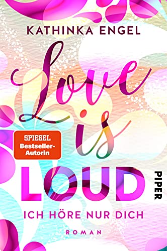Love is Loud – Ich höre nur dich (Love-is-Reihe 1): Roman | Liebesroman von Piper Verlag GmbH