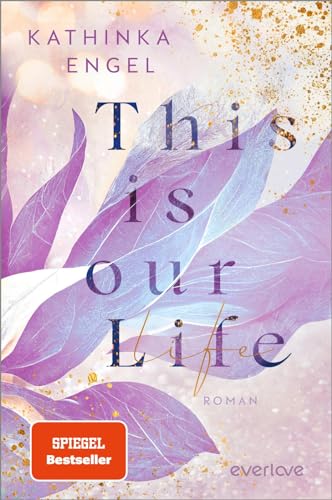 This is Our Life (Hollywood Dreams 2): Roman | Eine New-Adult-Reihe wie die perfekte Netflix-Serie von everlove