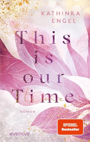 This is Our Time (Hollywood Dreams 1): Roman | Eine New-Adult-Reihe wie die perfekte Netflix-Serie von everlove