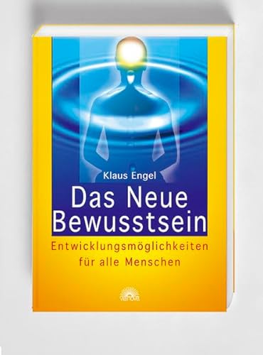 Das Neue Bewusstsein: Entwicklungsmöglichkeiten für alle Menschen