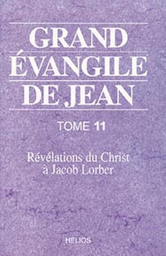 Grand évangile de Jean Tome 11: Tome 11, Révélations à Leopold Engel von HELIOS
