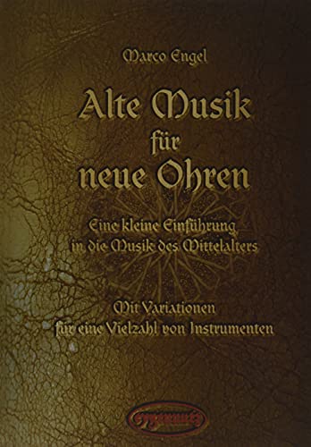 Alte Musik für neue Ohren: Ungekürzte Ausgabe