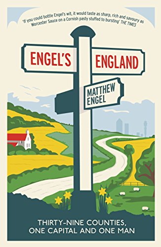 Engel's England: Thirty-nine counties, one capital and one man Engel's England: Thirty-nine counties, one capital and one man