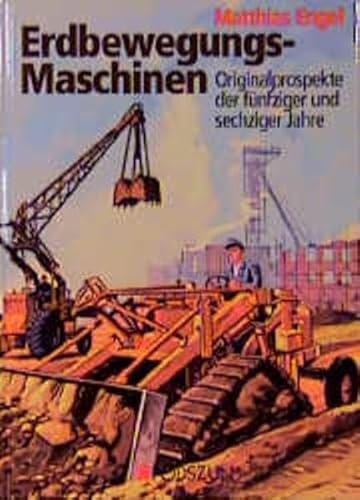 Erdbewegungs-Maschinen: Auf deutschen Baustellen der fünfziger Jahre, dargestellt anhand von Prospekt-Nachdrucken