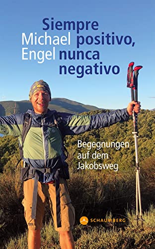 Siempre positivo, nunca negativo: Begegnungen auf dem Jakobsweg