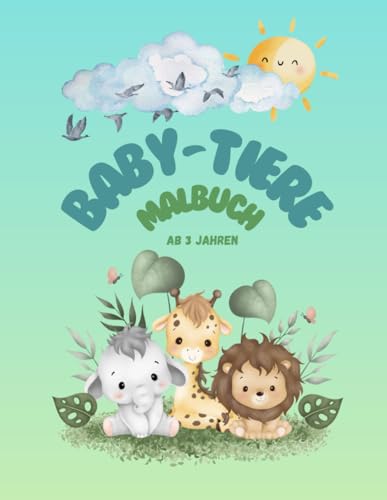 Baby-Tiere Malbuch: ab 3 Jahren (Malbücher ab 3 Jahren) von Independently published
