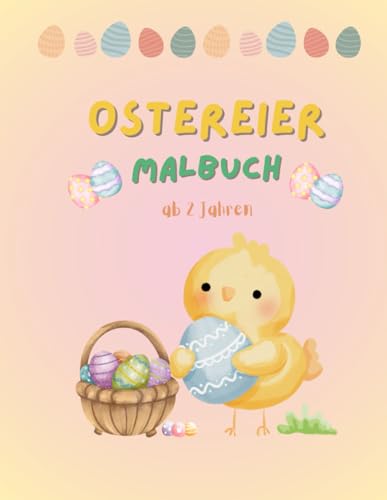 Das bunte Ostereier Ausmalbuch: Für Kinder ab 2 Jahren - mit großen Motiven (Malbücher ab 3 Jahren) von Independently published