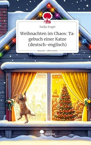 Weihnachten im Chaos: Tagebuch einer Katze (deutsch-englisch). Life is a Story - story.one von story.one publishing