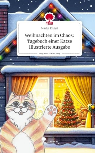 Weihnachten im Chaos: Tagebuch einer Katze Illustrierte Ausgabe. Life is a Story - story.one von story.one publishing