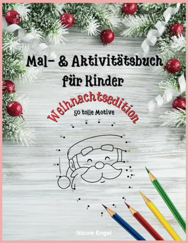 Mal- und Aktivitätsbuch ab 4 Jahren: Malbuch mit 50 Punkt zu Punkt Motiven in der Weihnachtsedition | Förderung der Kreativität und Motorik von Independently published