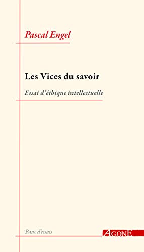 Les Vices du savoir: Essai d'éthique intellectuelle von AGONE