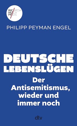 Deutsche Lebenslügen: Der Antisemitismus, wieder und immer noch von dtv Verlagsgesellschaft mbH & Co. KG