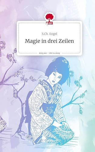 Magie in drei Zeilen. Life is a Story - story.one: DE von story.one publishing