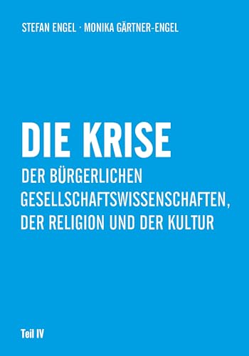 Die Krise der bürgerlichen Gesellschaftswissenschaften, der Religion und der Kultur Die Krise der bürgerlichen Gesellschaftswissenschaften, der Religion und der Kultur von Verlag Neuer Weg
