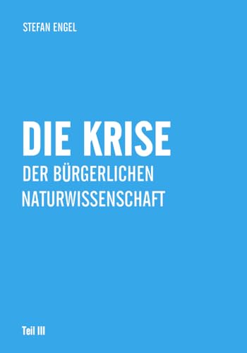 Die Krise der bürgerlichen Naturwissenschaft von Verlag Neuer Weg