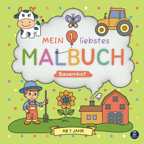 Malbuch ab 1 Jahr: Mein 1. liebstes Malbuch: Bauernhof: Liebevoll designtes erstes Ausmalbuch mit süßen Motiven zum Ausmalen und Kritzeln – ... der Motorik und Kreativität von Kleinkindern von Zentrum Verlag